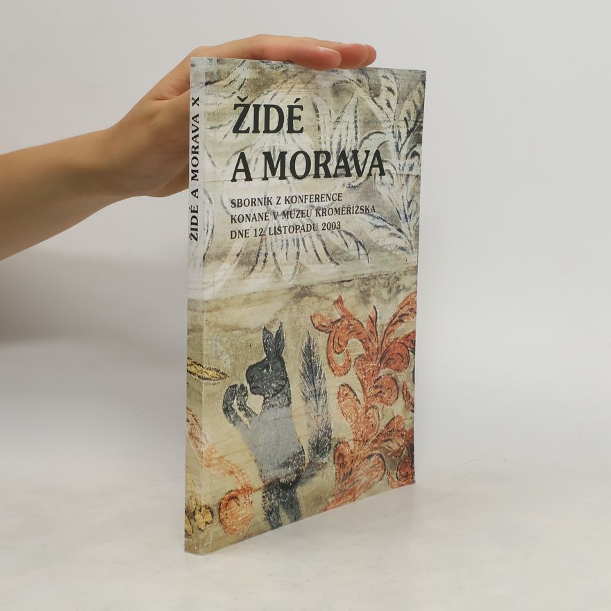Autorenkollektiv Židé a Morava : sborník z konference konané v Muzeu Kroměříšska 12. listopadu 2003