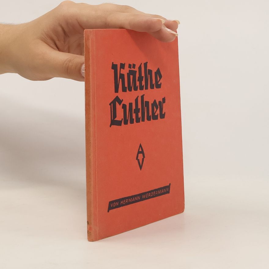 Hermann Werdermann Käthe Luther und ihre Bedeutung für das evangelische Pfarrhaus