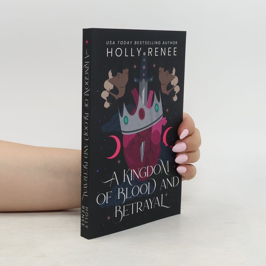 Holly Renee A Kingdom of Blood and Betrayal