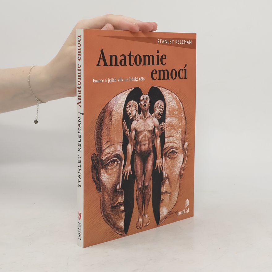 Stanley Keleman Anatomie emocí. Struktury lidské zkušenosti