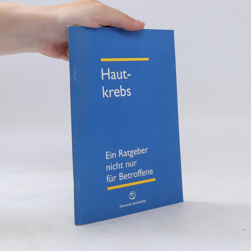 Autorenkollektiv Ein Ratgeber nicht nur für Betroffene. Haut-krebs