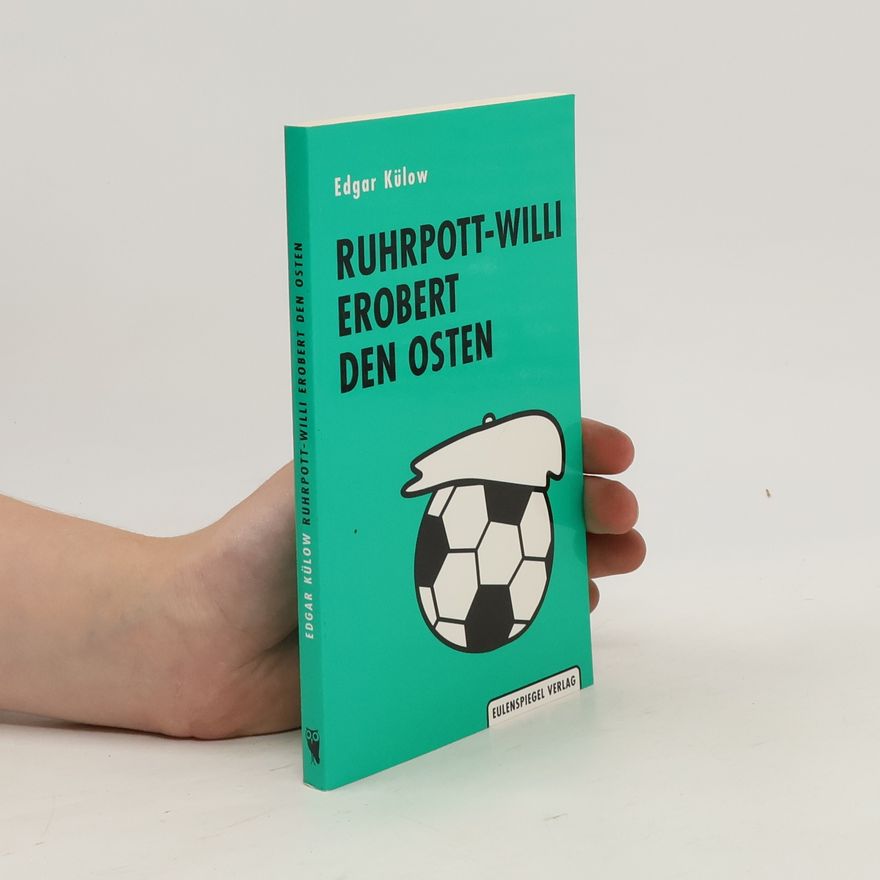 Edgar Külow Ruhrpott-Willi erobert den Osten