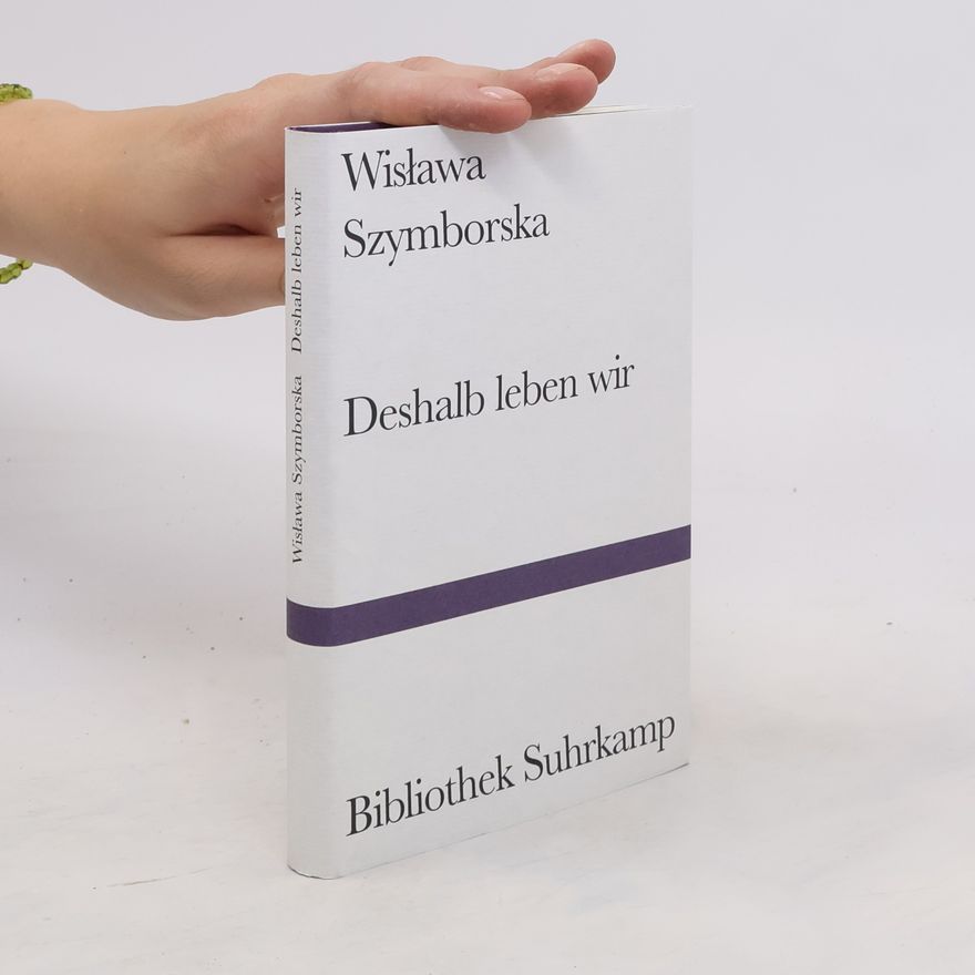 Wisława Szymborska Deshalb leben wir