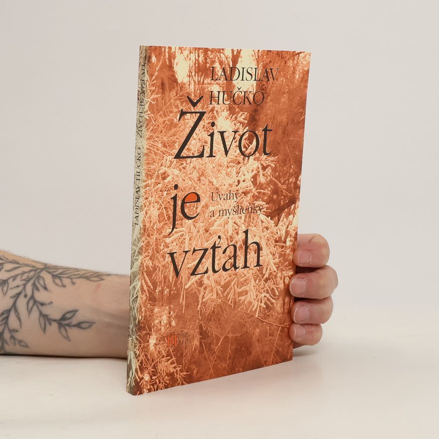 Ladislav Hučko Život je vzťah - Úvahy a myšlienky