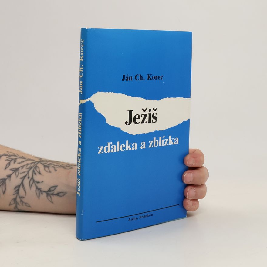 Ján Chryzostom Korec Ježiš zďaleka a zblízka