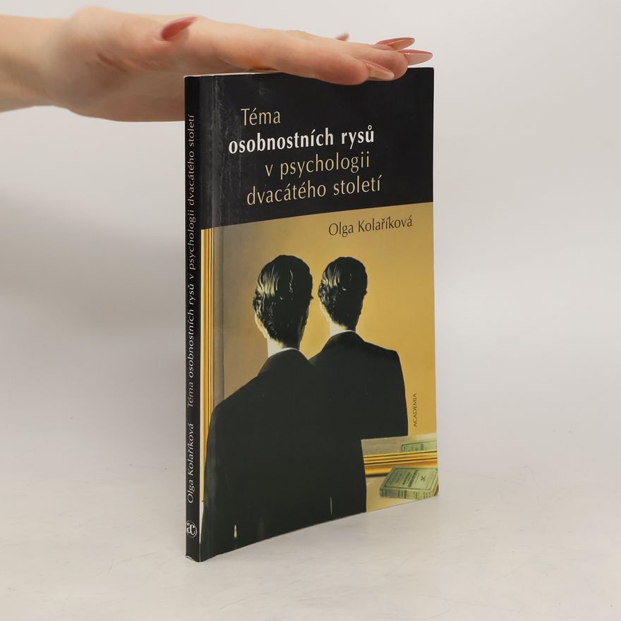 Olga Kolaříková Téma osobnostních rysů v psychologii dvacátého století