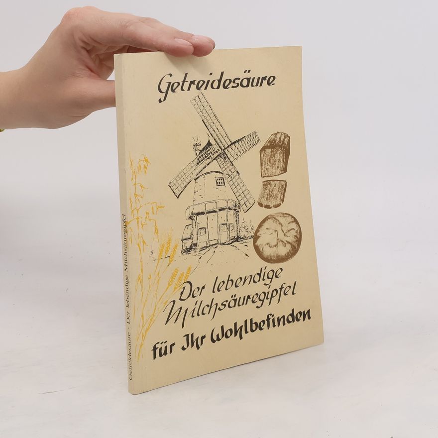 Autorenkollektiv Getreidesäure. Der lebendige Milchsäuregipfel