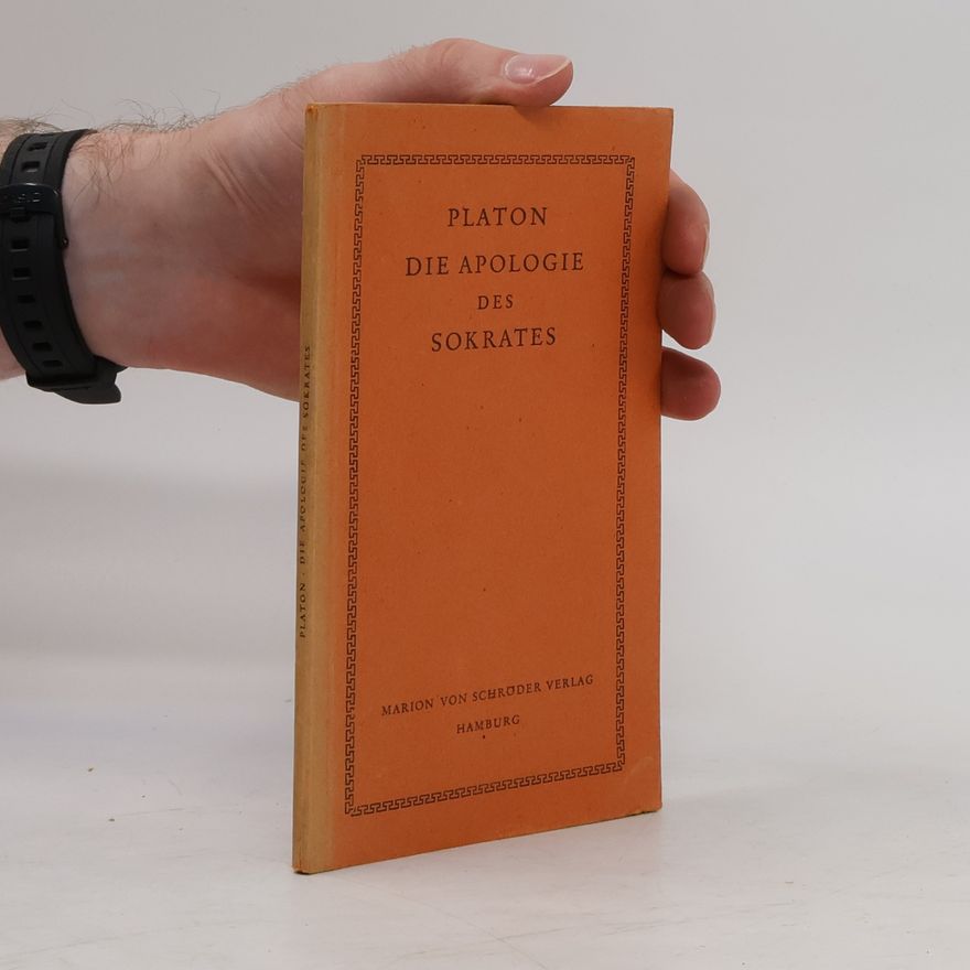 Plato Platon. Die Apologie des Sokrates