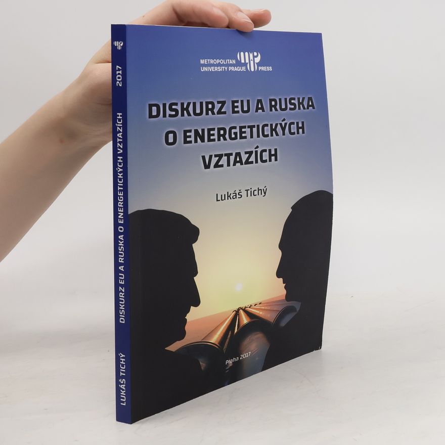 Lukáš Tichý Diskurz EU a Ruska o energetických vztazích