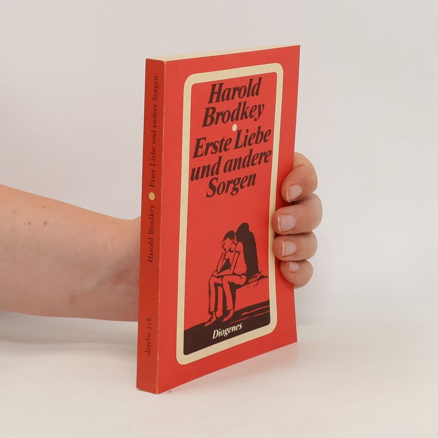 Harold Brodkey Erste Liebe und andere Sorgen
