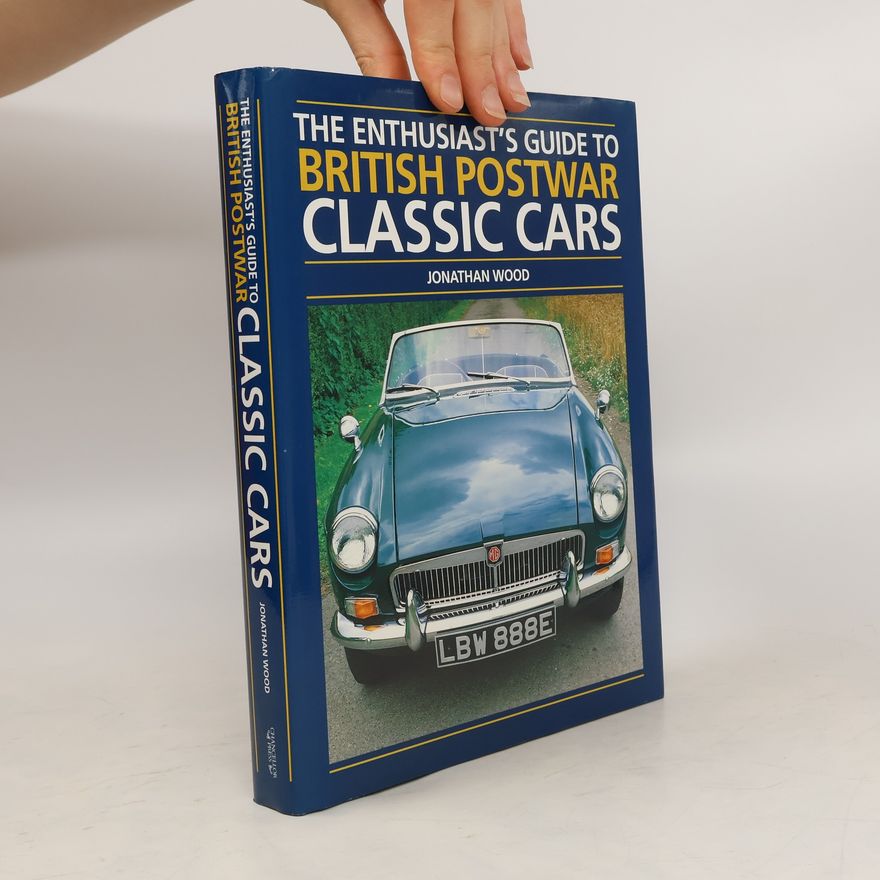 Jonathan Wood Enthusiast's Guide to British Postwar Classic Cars