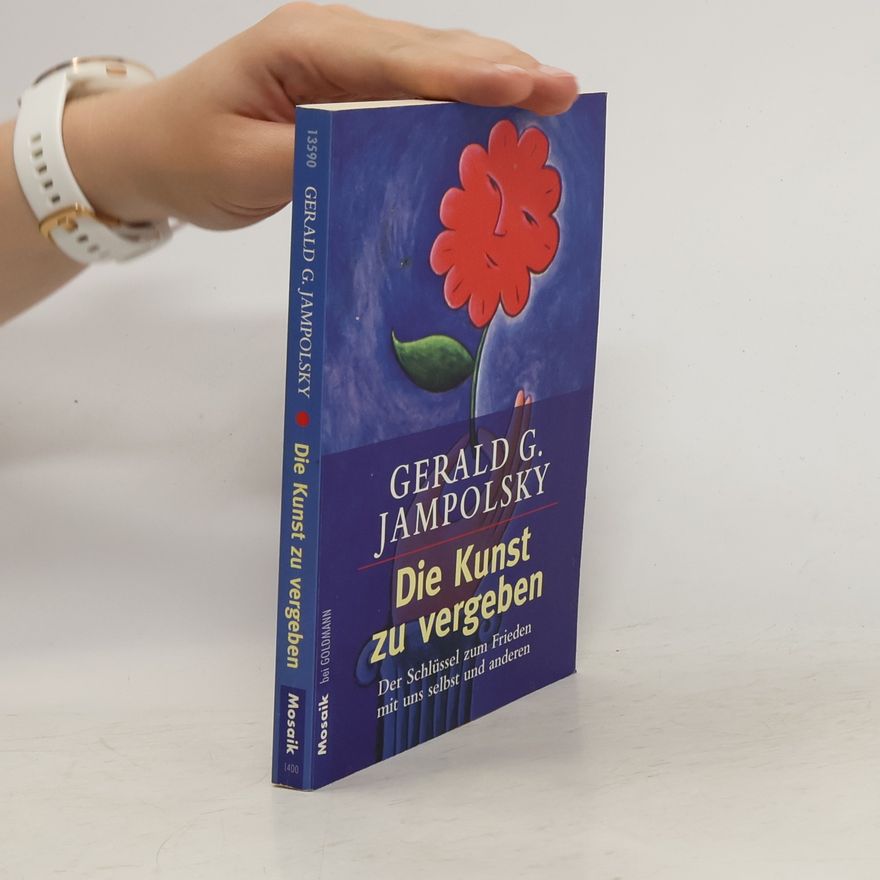 Gerald G. Jampolsky Die Kunst zu vergeben