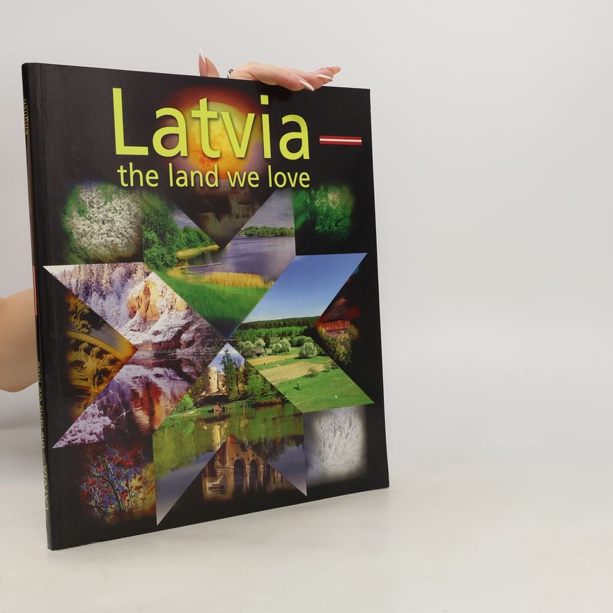 Kolektiv autorů Latvia. The Land We Love