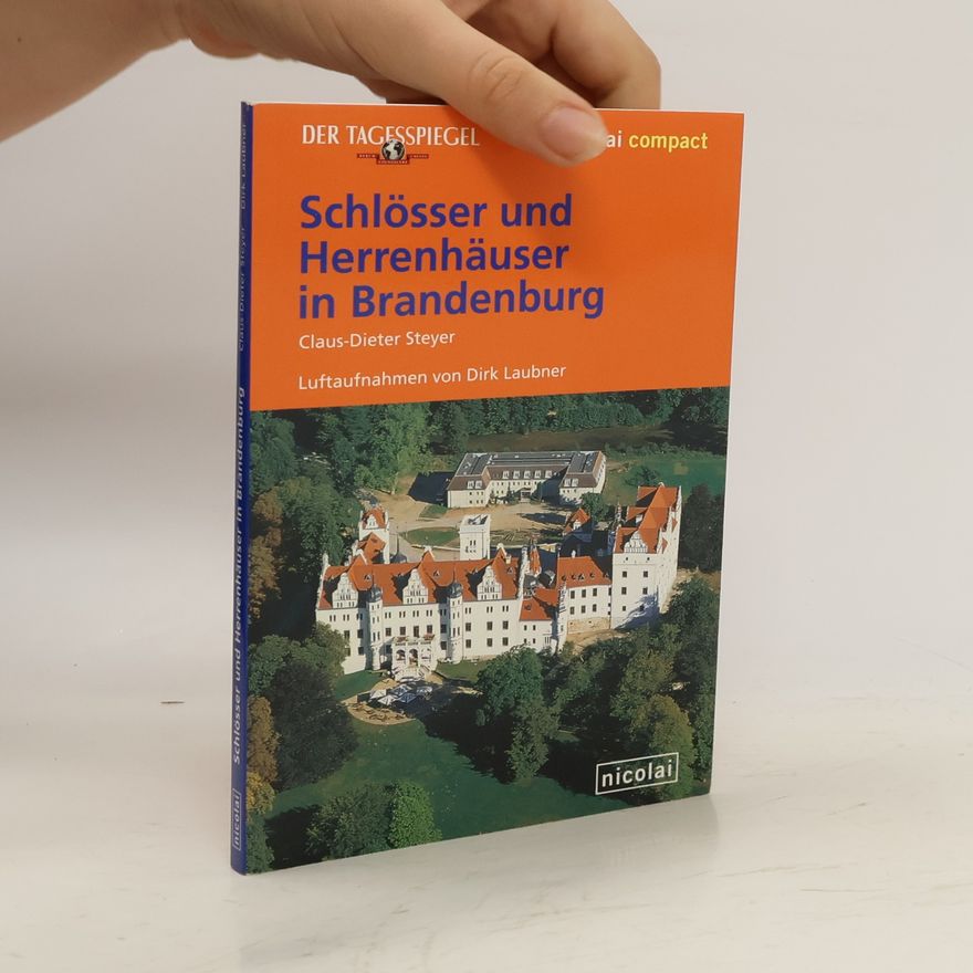 Dieter Steyer Schlösser und Herrenhäuser in Brandenburg