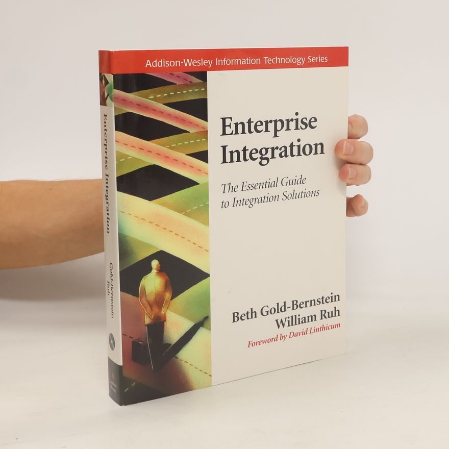 Beth Gold Bernstein Enterprise integration : the essential guide to integration solutions
