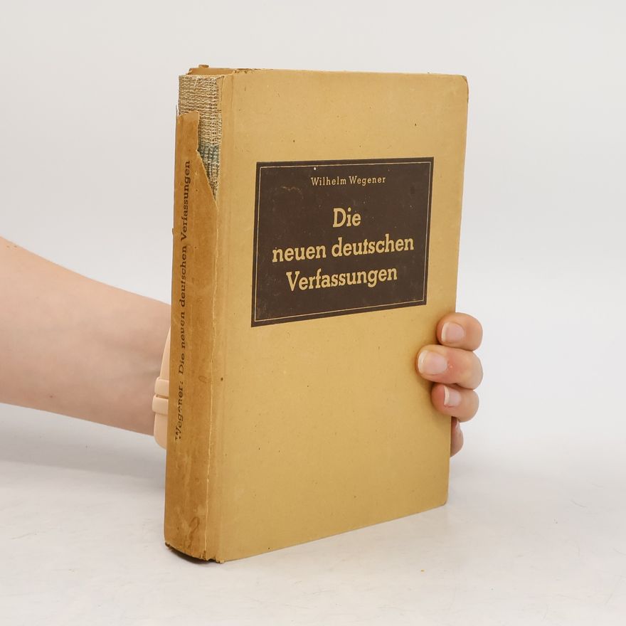 Wilhelm Wegener Die neuen deutschen Verfassungen