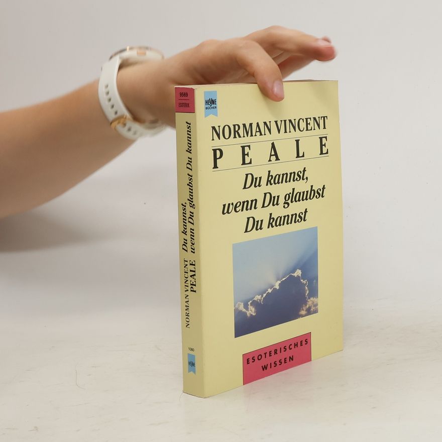 Norman Vincent Peale Du kannst, wenn Du glaubst, Du kannst