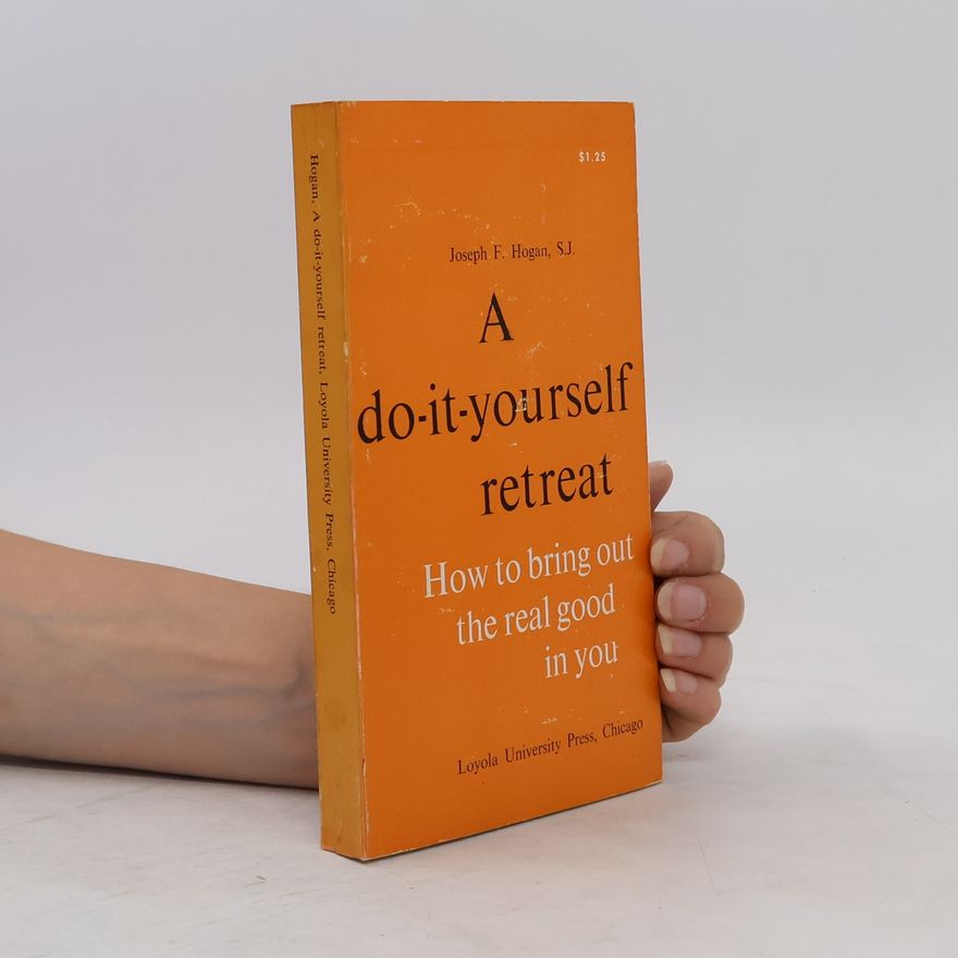 Joseph F. Hogan A Do-It-Yourself Retreat