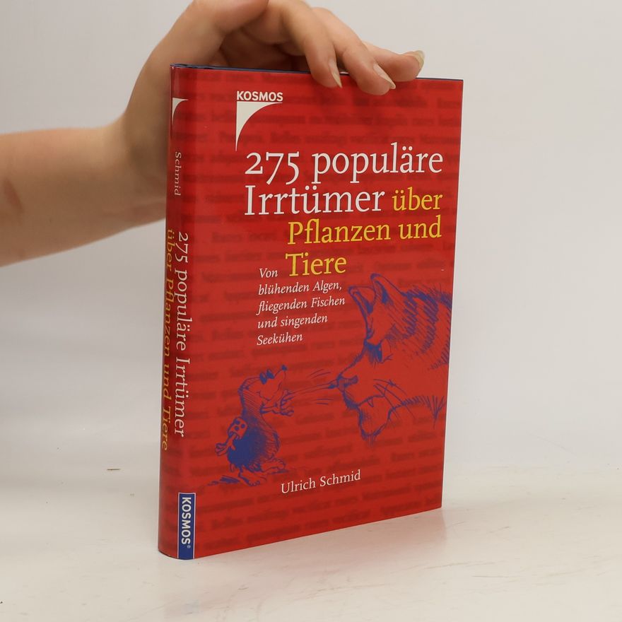 Ulrich Schmid 275 populäre Irrtümer über Pflanzen und Tiere