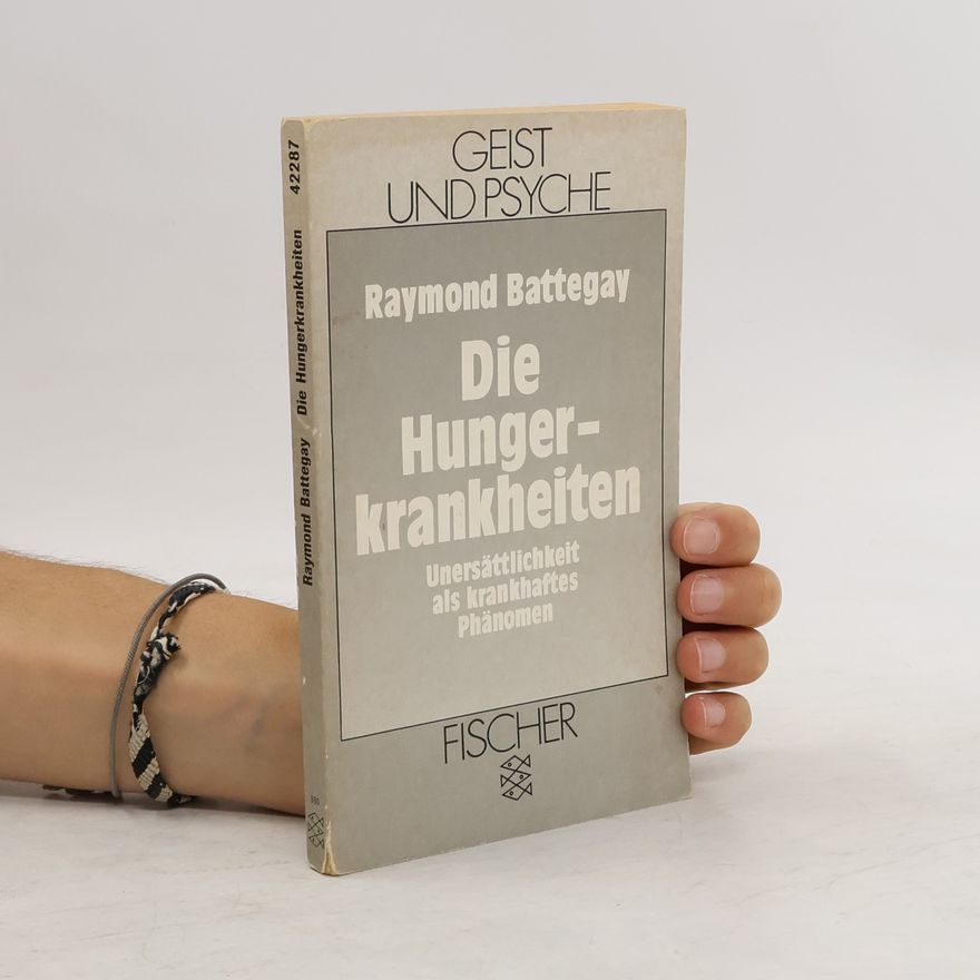 Raymond Battegay Die Hungerkrankheiten