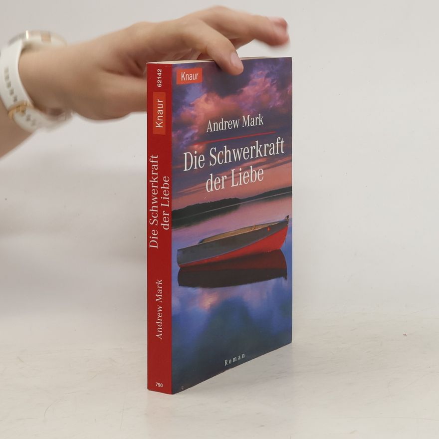 Andrew Mark Die Schwerkraft der Liebe