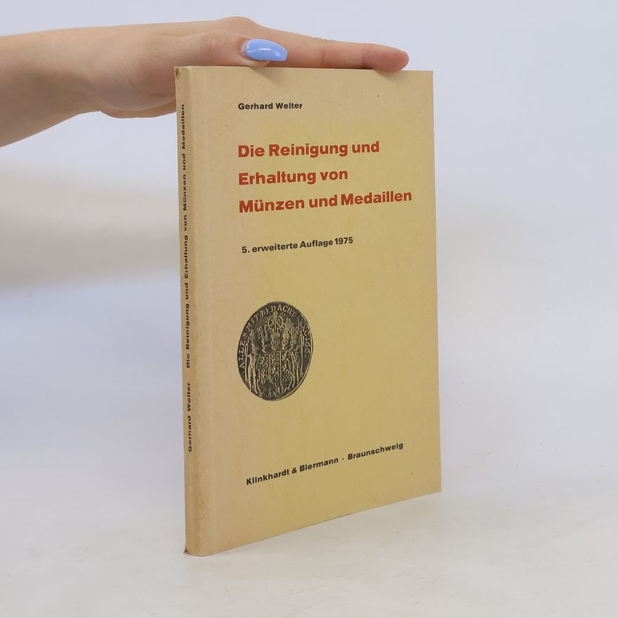 Gerhard Welter Die Reinigung und Erhaltung von Münzen und Medaillen