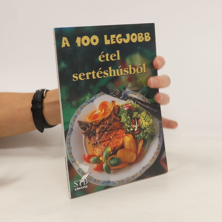 Autorenkollektiv A 100 legjobb étel sertéshúsból