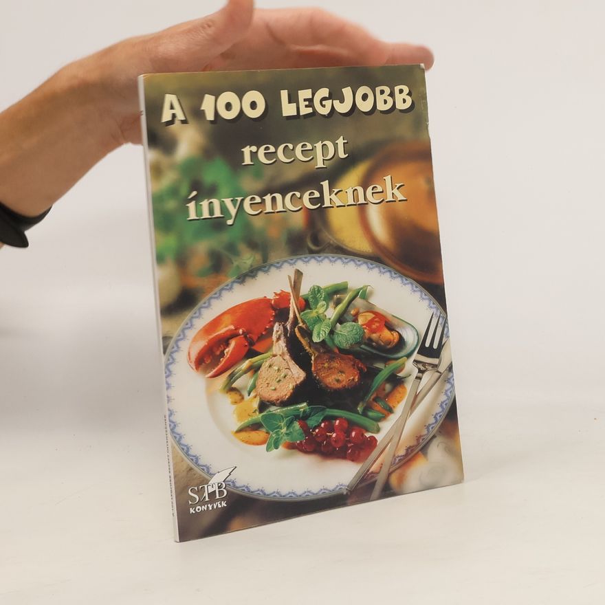 Autorenkollektiv A 100 legjobb recept ínyenceknek