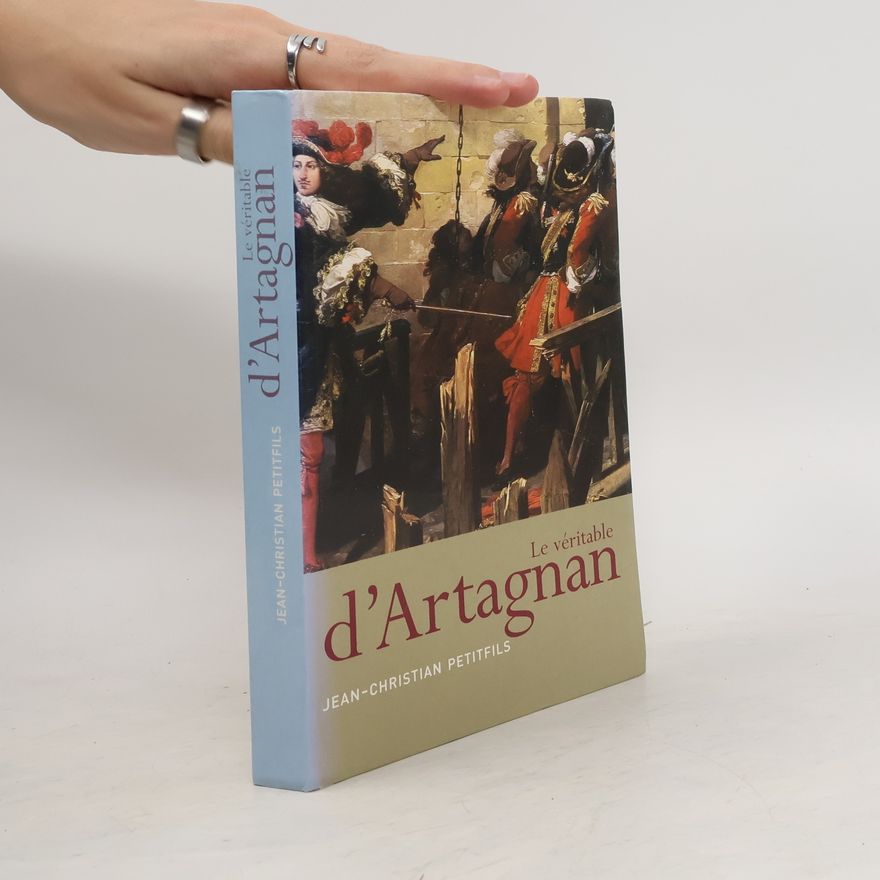 Petitfils Jean-Christian Le véritable d'Artagnan