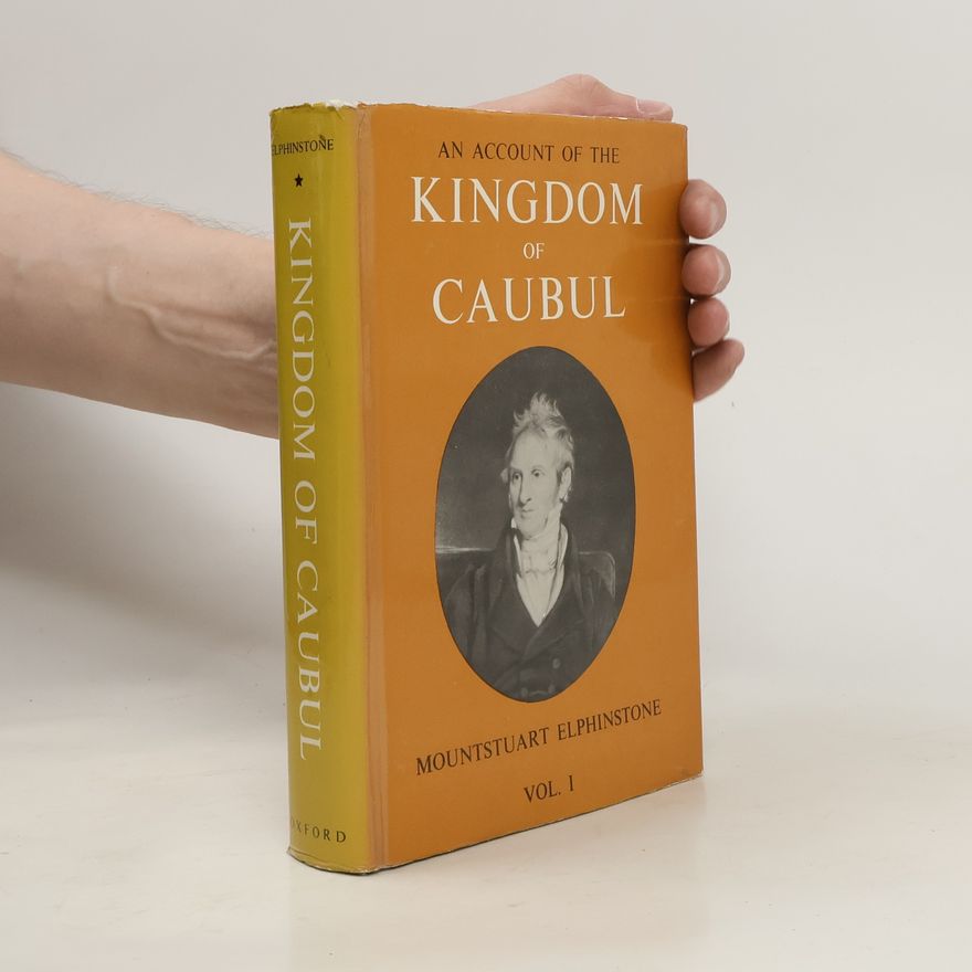 Mountstuart Elphinstone An Account of the Kingdom of Caubul 1