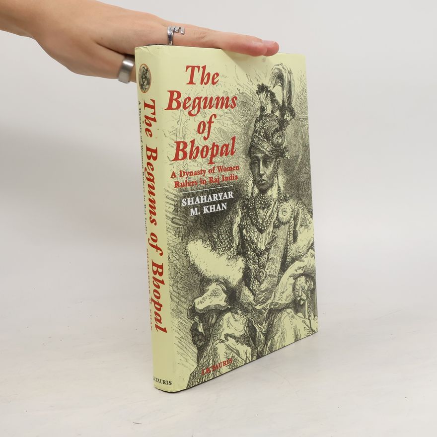 Shaharyar M. Khan The begums of Bhopal