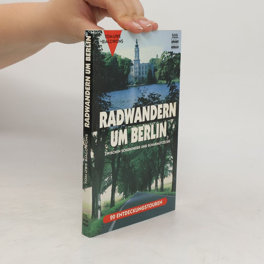 Tom Uwe Bialowons Radwandern um Berlin