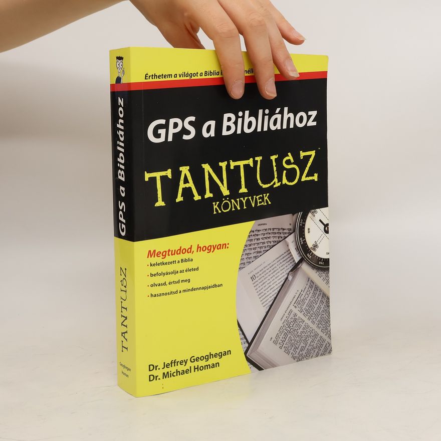 Jeffrey Geoghegan GPS a Bibliához Érthetem a világot a Biblia ismerete nélkül?