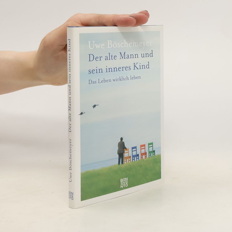 Uwe Böschemeyer Der alte Mann und sein inneres Kind