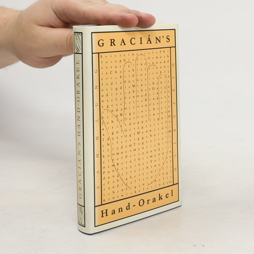 Baltasar Gracián Baltasar Graciáns Hand-Orakel und Kunst der Weltklugheit