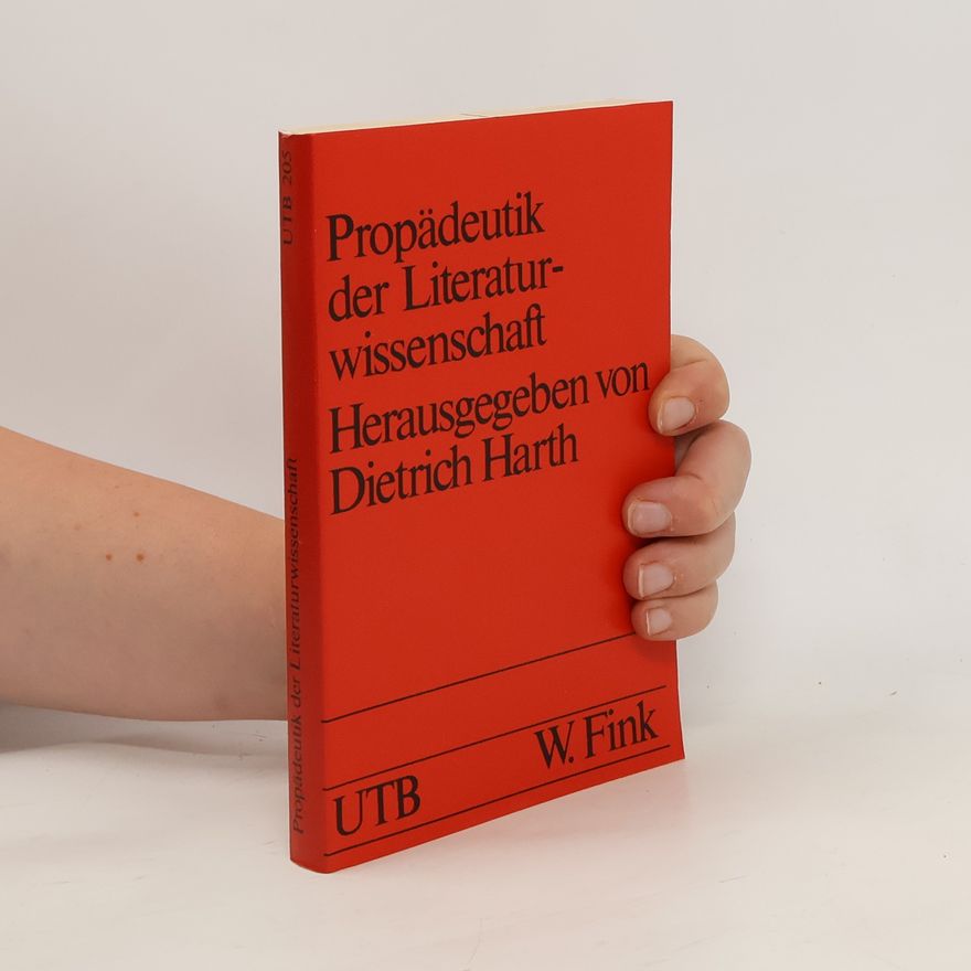 Dietrich Harth Propädeutik der Literaturwissenschaft