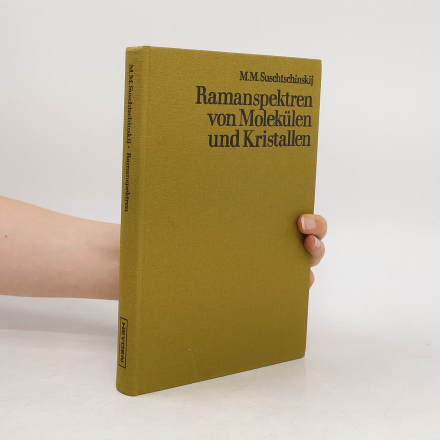 Michail M. Suščinskij Ramanspektren von Molekülen und Kristallen