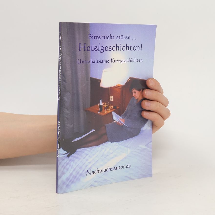 Autorenkollektiv Bitte nicht stören ... Hotelgeschichten!