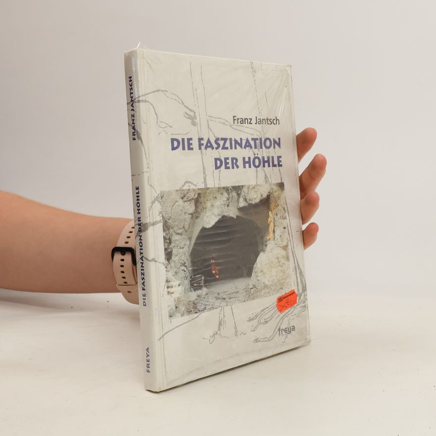 Franz Jantsch Die Faszination der Höhle