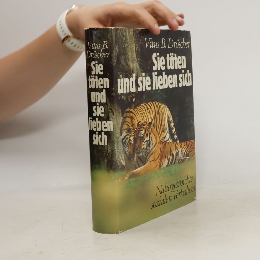 Vitus B. Dröscher Sie töten und sie lieben sich. Naturgeschichte sozialen Verhaltens