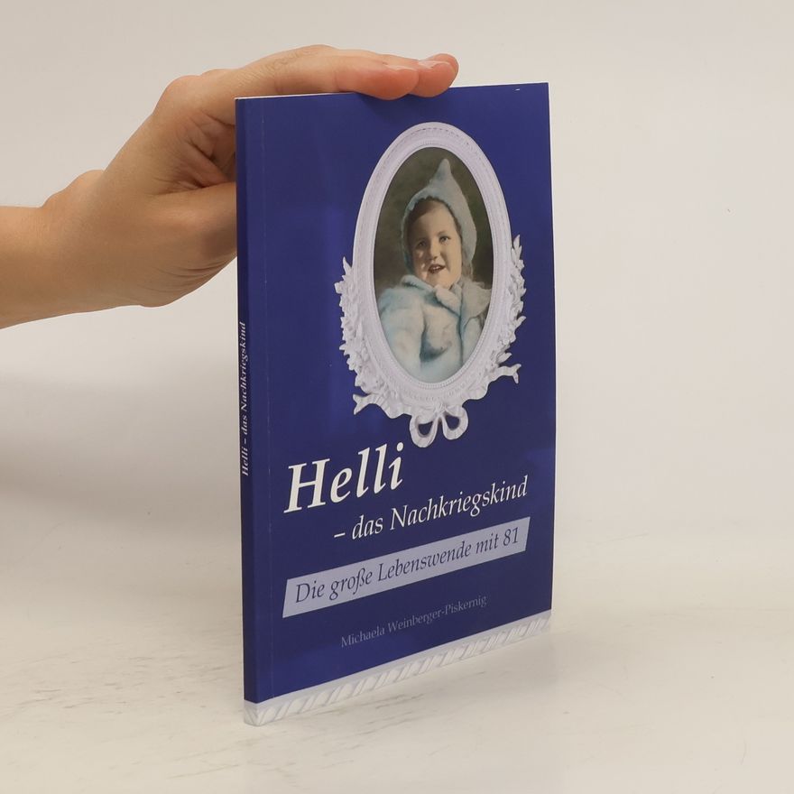 Michaela Weinberger-Piskernig Helli - das Nachkriegskind