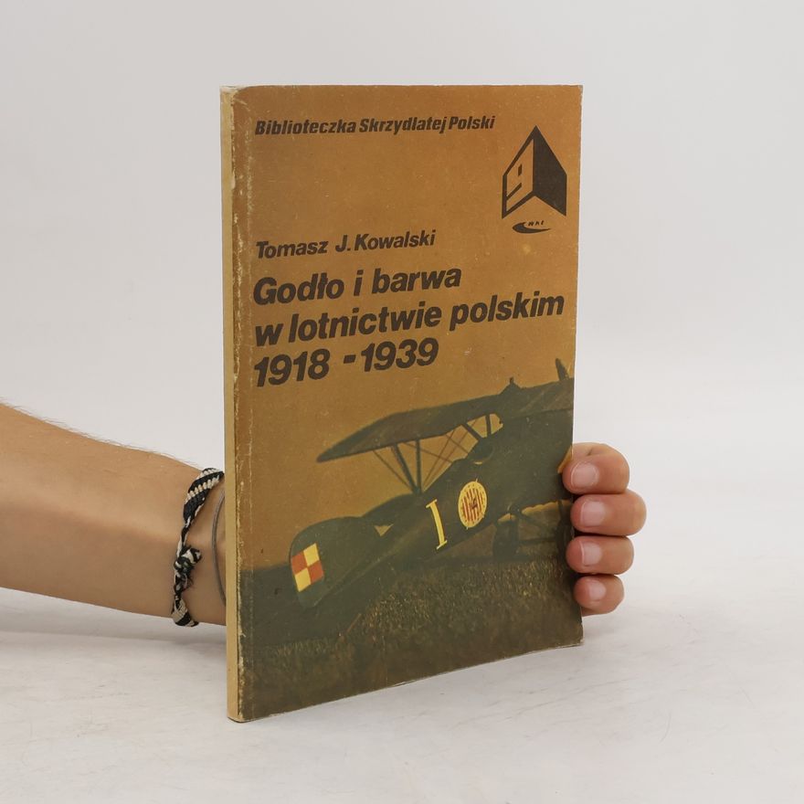 Tomasz J. Kowalski Godľo i barwa w lotnictwie polskim 1918-1939