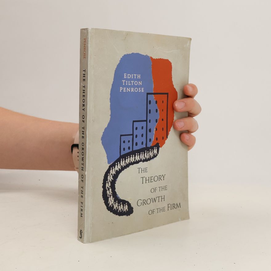 Edith Tilton Penrose The Theory of the Growth of the Firm