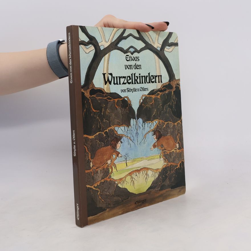 Sibylle von Olfers Etwas von den Wurzelkindern
