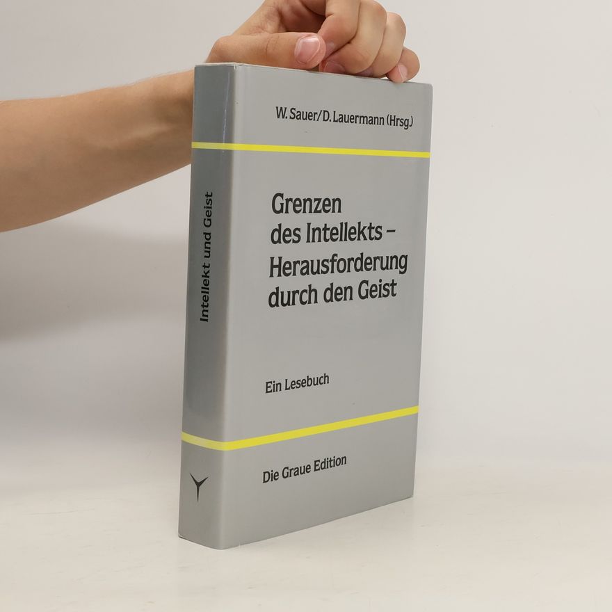 Walter Sauer Grenzen des Intellekts - Herausforderung durch den Geist