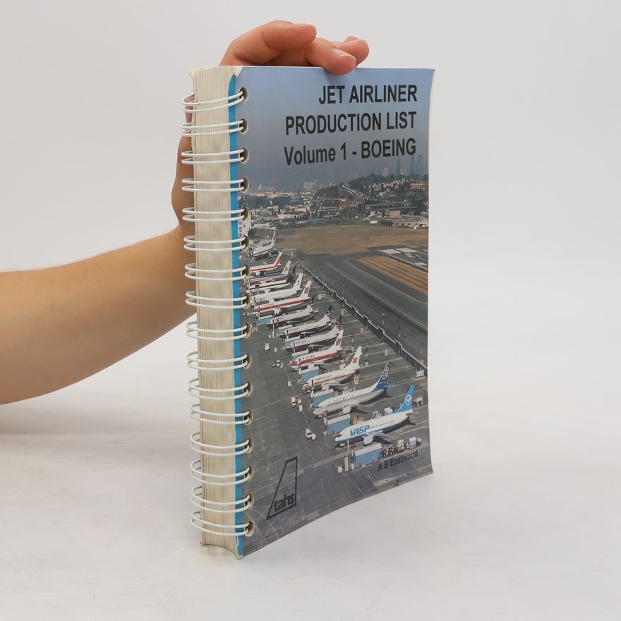Kolektiv autorů Jet Airliner Production List. Volume 1-Boeing