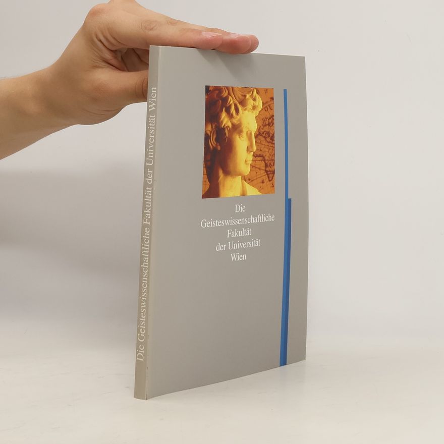 Various authors Die Geisteswissenschaftliche Fakultät der Universität Wien
