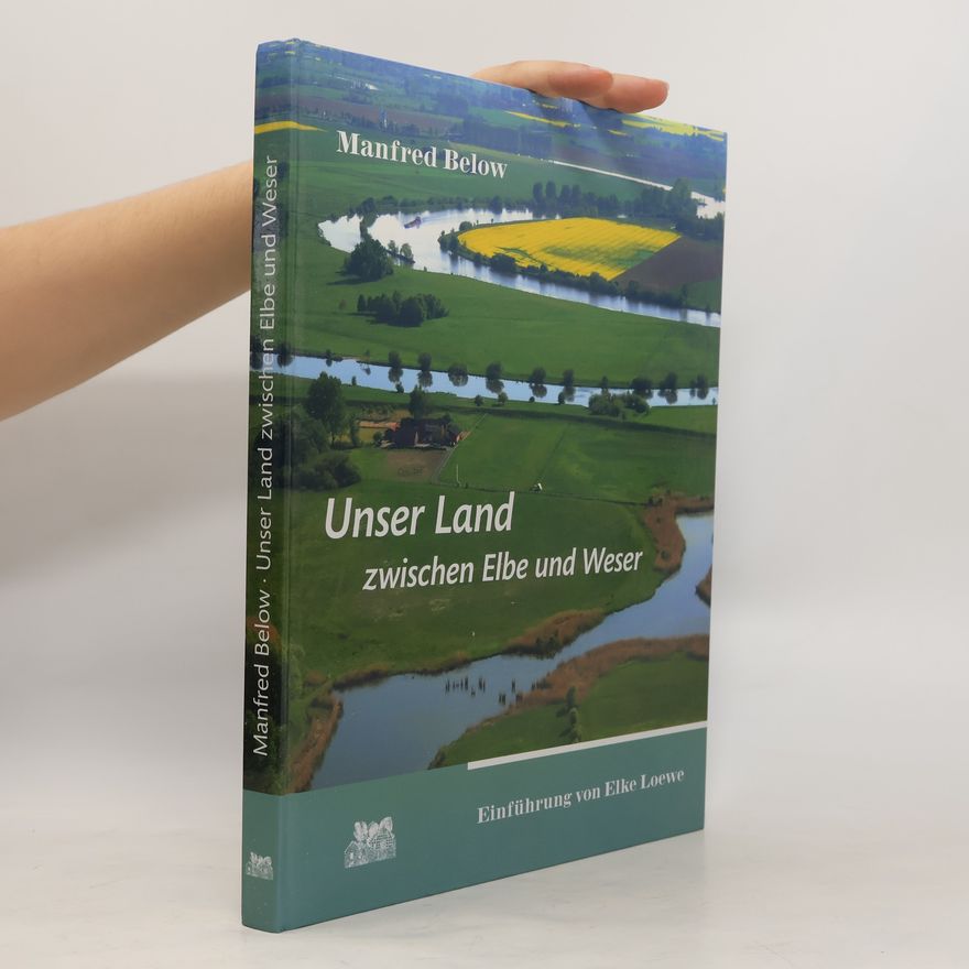 Manfred Below Unser Land zwischen Elbe und Weser