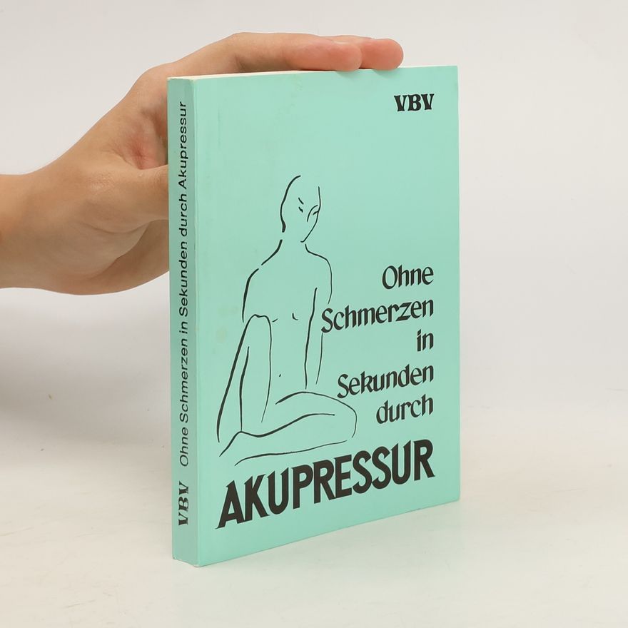 Autorenkollektiv Ohne Schmerzen in Sekunden durch Akupressur
