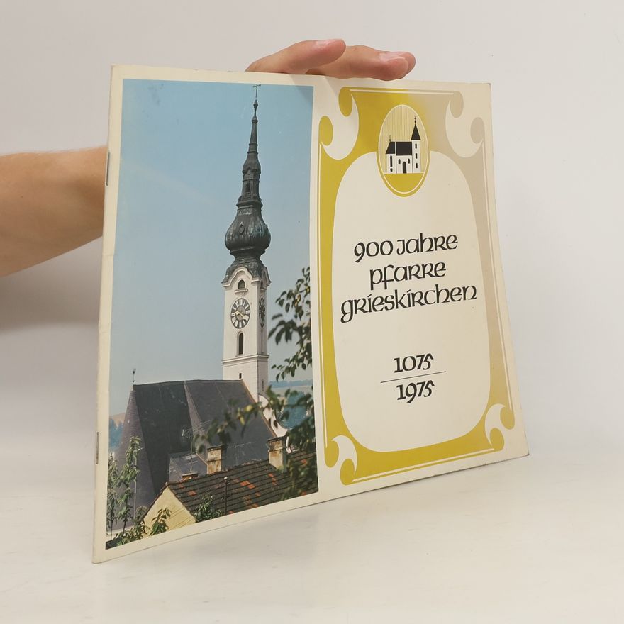 Collectif d'auteurs 900 Jahre Pfarre Grieskirchen